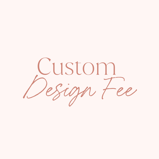 Custom Design Fee